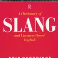 Cover Art for 9781134963652, A Dictionary of Slang and Unconventional English by Eric Partridge
