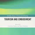 Cover Art for 9780367785253, Tourism and Embodiment by Catherine Palmer, Hazel Andrews