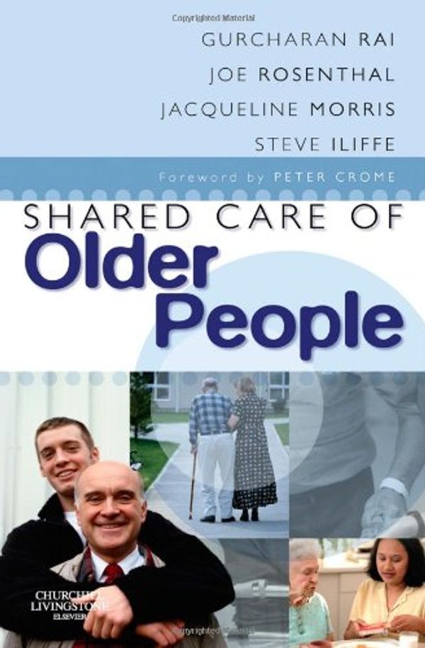Cover Art for 9780443100406, Shared Care of Older People by Gurcharan S. Rai