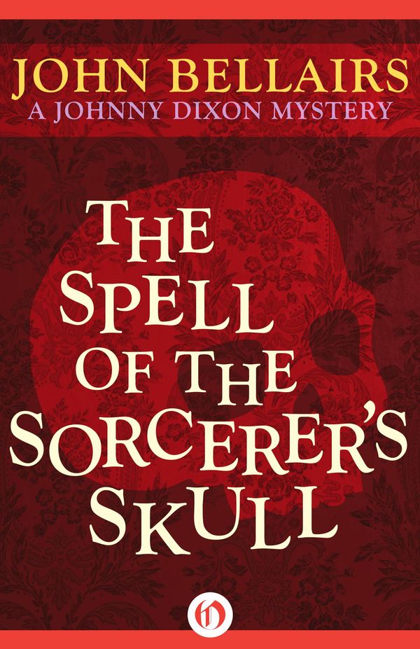 Cover Art for 9781497614390, The Spell of the Sorcerer's Skull by John Bellairs