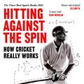 Cover Art for 9781472131232, Hitting Against the Spin: How Cricket Really Works by Nathan Leamon, Ben Jones