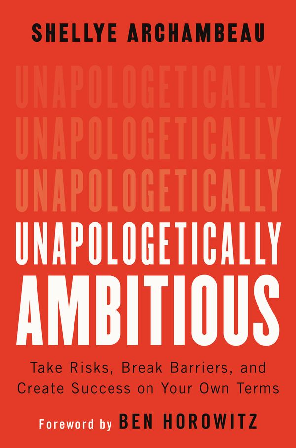 Cover Art for 9781538702895, Unapologetically Ambitious: Take Risks, Break Barriers, and Create Success on Your Own Terms by Shellye Archambeau