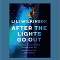 Cover Art for 9781525280719, After the Lights Go Out by Lili Wilkinson