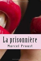 Cover Art for 9781519766137, La prisonnière by Marcel Proust, Rafael Sanchez Juarez