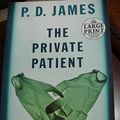 Cover Art for B007U9KBHQ, The Private Patient - An Adam Dalgliesh Mystery - Large Print Edition by P.d. James