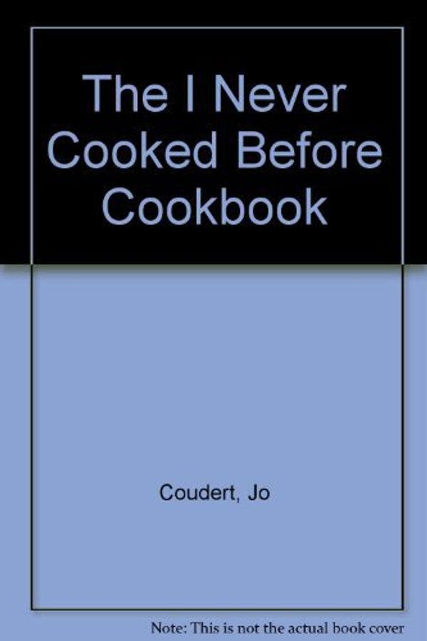 Cover Art for 9780451080417, The I Never Cooked Before Cookbook by Jo Coudert