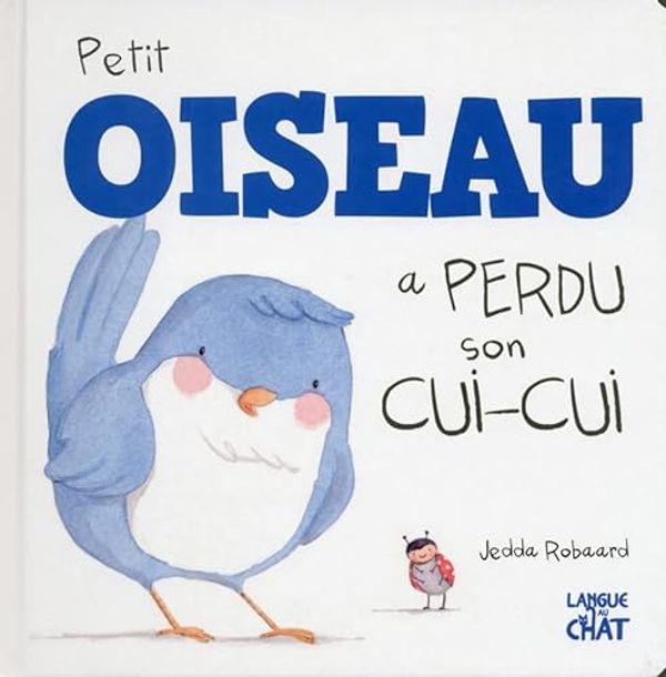 Cover Art for 9782806306920, Petit oiseau a perdu son cui-cui by Jedda Robaard