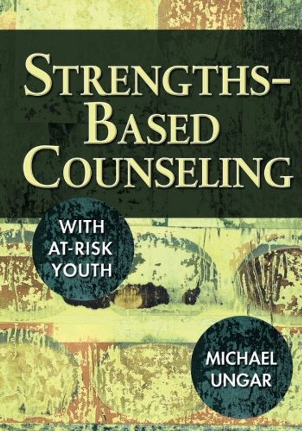 Cover Art for 9781412928205, Strengths-Based Counseling with At-Risk Youth by Michael Ungar