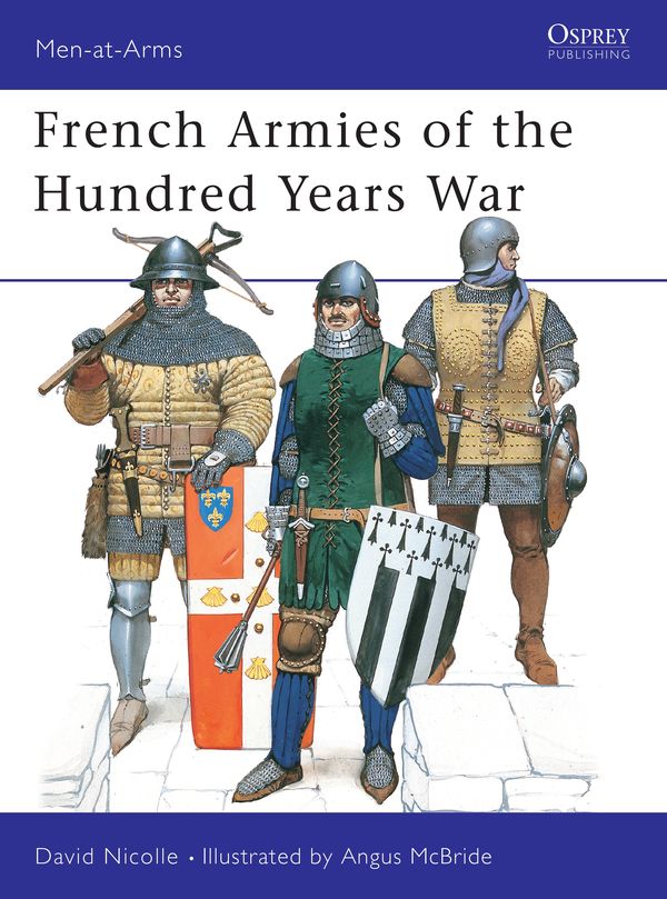 Cover Art for 9781855327108, French Armies of the Hundred Years War by David Nicolle