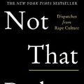 Cover Art for 9781911630111, Not That Bad: Dispatches from Rape Culture by Roxane Gay