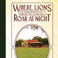 Cover Art for 9780992253363, Where Lions Roar at Night by Rosie Boom