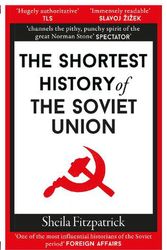 Cover Art for 9781913083403, The Shortest History of the Soviet Union by Sheila Fitzpatrick