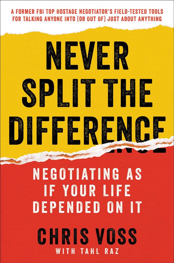 Cover Art for 9780062407818, Never Split the Difference by Chris Voss, Tahl Raz