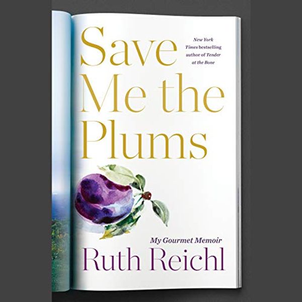 Cover Art for 9780385393485, Save Me the Plums by Ruth Reichl