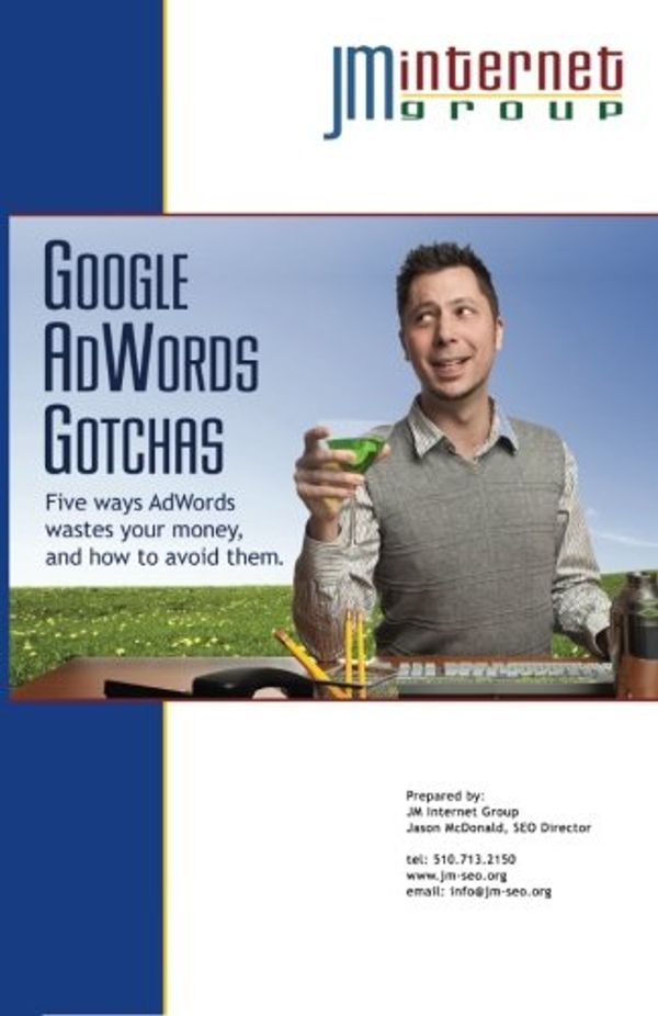 Cover Art for 9781497539068, Google AdWords Gotchas: Five ways AdWords wastes your money, and how to avoid them. by Jason McDonald