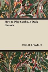 Cover Art for 9781447421450, How to Play Samba, 3 Deck Canasta by John R. Crawford