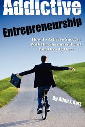 Cover Art for 9780615252636, Addictive Entrepreneurship by ALLAN J KATZ