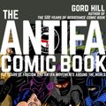 Cover Art for 9781551527338, The Antifa Comic Book: 100 Years of Fascism and Antifa Movements Around the World by Gord Hill