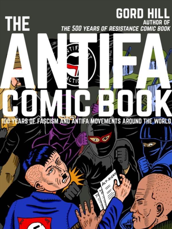 Cover Art for 9781551527338, The Antifa Comic Book: 100 Years of Fascism and Antifa Movements Around the World by Gord Hill