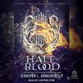 Cover Art for 9798200046942, Half-Blood: A Covenant Novel by Jennifer L. Armentrout, Justine Eyre