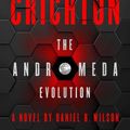 Cover Art for 9780008172978, Michael Crichton: The Andromeda Evolution by Michael Crichton, Daniel H. Wilson