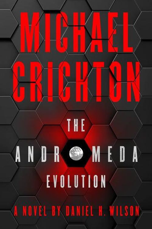 Cover Art for 9780008172978, Michael Crichton: The Andromeda Evolution by Michael Crichton, Daniel H. Wilson