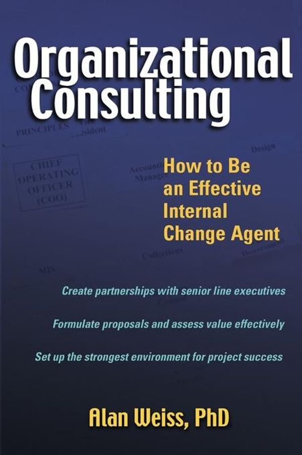 Cover Art for 9780471470038, Organizational Consulting: How to Be an Effective Internal Change Atxtt by Alan Weiss