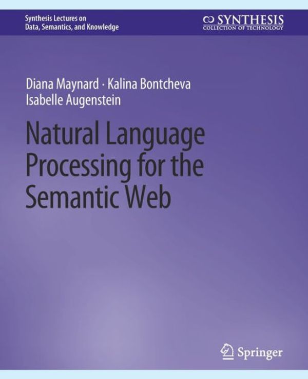 Cover Art for 9783031794735, Natural Language Processing for the Semantic Web by Diana Maynard,Kalina Bontcheva