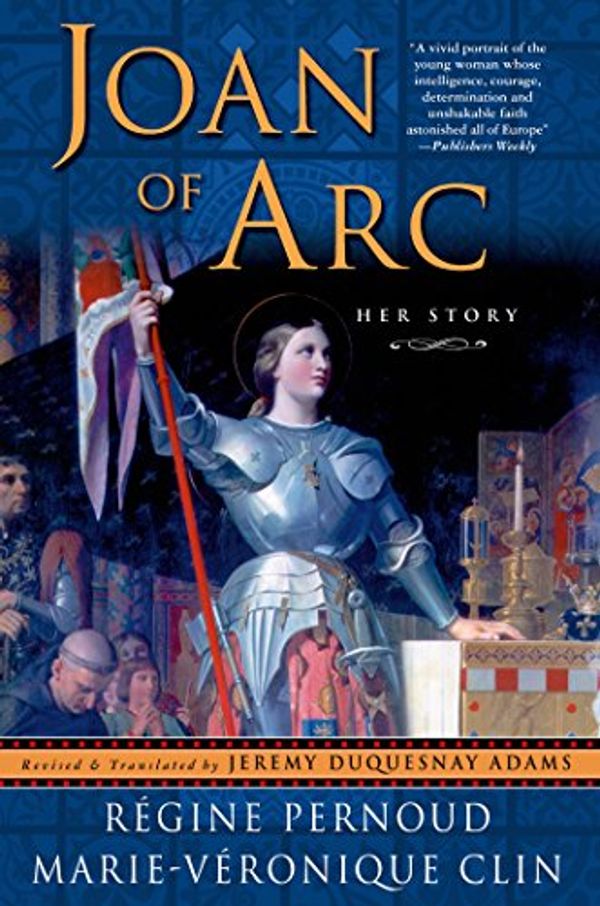 Cover Art for 9780312227302, Joan of Arc by Affiliation Regine Pernoud, Marie-Veronique Clin, Bonnie Wheeler