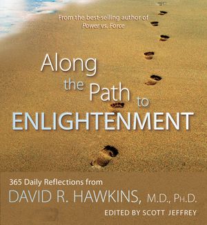Cover Art for 9781401931131, Along the Path to Enlightenment: 365 Daily Reflections from David R. Hawkins, M.D., Ph.D. by David R. Hawkins