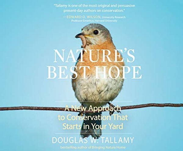 Cover Art for 9781662007491, Nature's Best Hope: A New Approach to Conservation That Starts in Your Yard by Douglas W. Tallamy