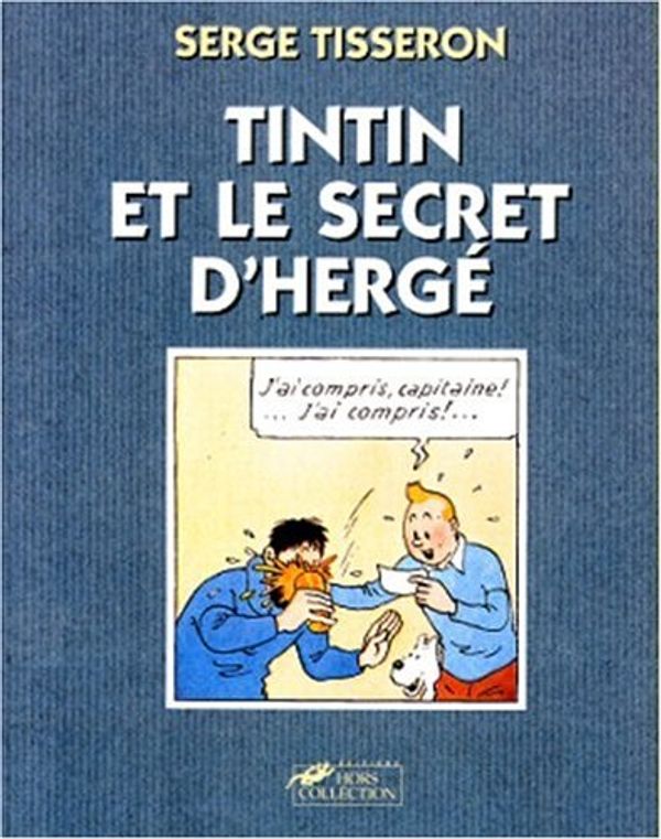 Cover Art for 9782258037533, Tintin et le secret d'Herge (French Edition) by Serge Tisseron