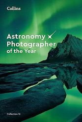 Cover Art for 9780008604318, Astronomy Photographer of the Year: Collection 12 by Royal Observatory Greenwich, Collins Astronomy
