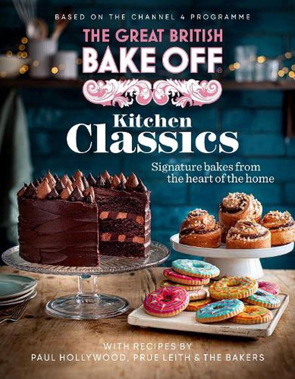 Cover Art for 9781408727003, The Great British Bake Off: Kitchen Classics: The official 2023 Great British Bake Off book by The The Bake Off Team