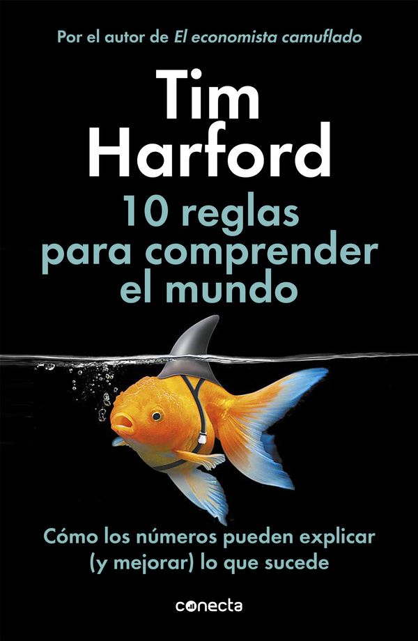 Cover Art for 9788416883943, 10 Reglas para comprender el mundo: Cómo los números pueden explicar (y mejorar) lo que sucede / How to Make the World Add Up (Conecta) (Spanish Edition) by Tim Harford