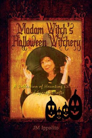 Cover Art for 9781424144839, Madam Witch's Halloween Witchery by Jm Ippolito