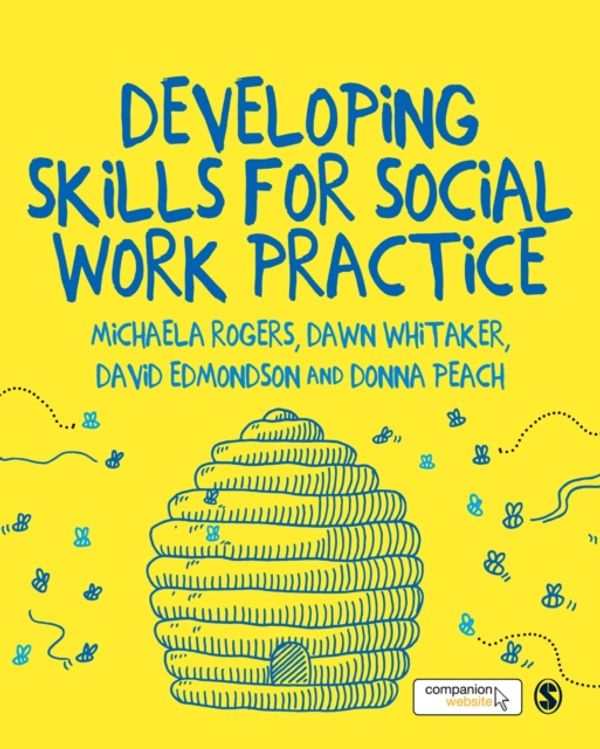 Cover Art for 9781473913776, Developing Skills for Social Work Practice by Michaela Rogers, Dawn Whitaker, David Edmondson, Donna Peach