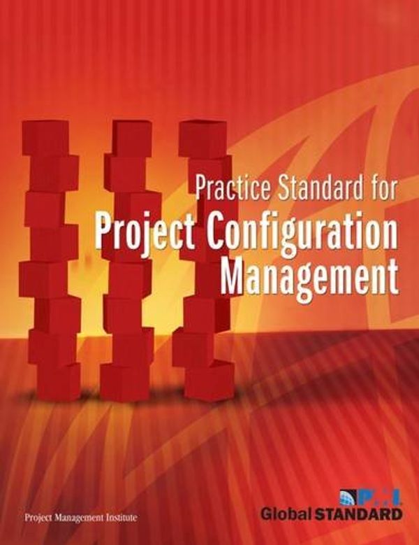 Cover Art for 9781930699472, Practice Standard for Project Configuration Management by Project Mangement Institute