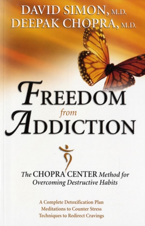 Cover Art for 9780757305788, Freedom from Addiction: The Chopra Center Method for Overcoming Destructive Habits by Deepak Chopra