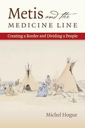 Cover Art for 9781469621050, Metis and the Medicine Line: Creating a Border and Dividing a People (David J. Weber Series in the New Borderlands History) by Michel Hogue