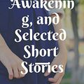 Cover Art for B07T3GJK8G, THE AWAKENING  AND SELECTED SHORT STORIES by Kate Chopin