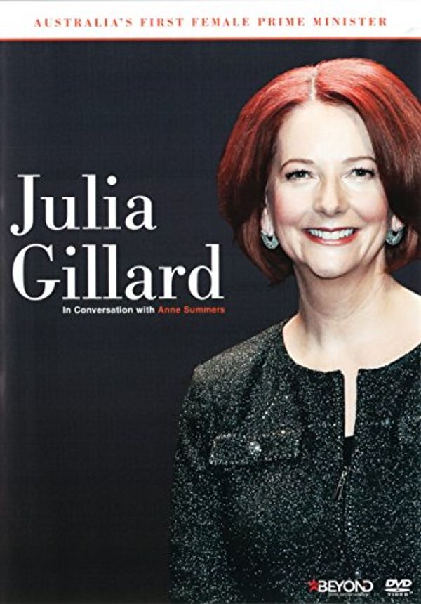 Cover Art for 9318500056665, Julia Gillard - In Conversation With Anne Summers by Beyond Home Entertainment