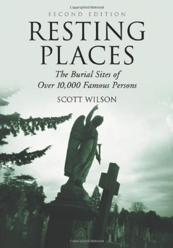Cover Art for 9780786428960, Resting Places: The Burial Sites of Over 10, 000 Famous Persons by Scott Wilson