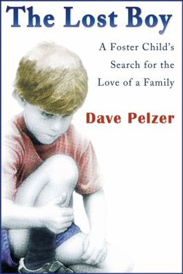Cover Art for 9781402514968, The Lost Boy: A Foster Child's Search for the Love of a Family by Dave Pelzer; Brian Keeler