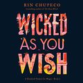 Cover Art for B082T44J9Q, Wicked as You Wish by Rin Chupeco
