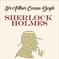 Cover Art for B0B3GMKZ4M, Sherlock Holmes: Sir Arthur Conan Doyle Complete Collection by Conan Doyle,  Sir Arthur 