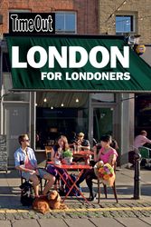 Cover Art for 9781846702679, Time Out London for Londoners 3rd edition by Time Out Guides Ltd;