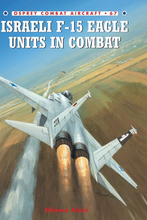 Cover Art for 9781846030475, Israeli F-15 Eagle Units in Combat by Shlomo;Davey Aloni