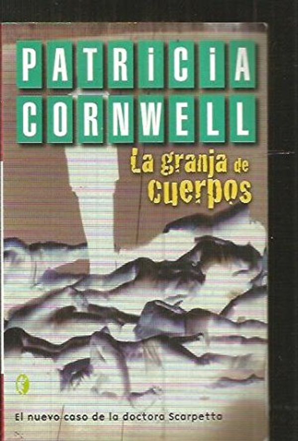 Cover Art for 9788466617130, La granja de cuerpos by Patricia Cornwell