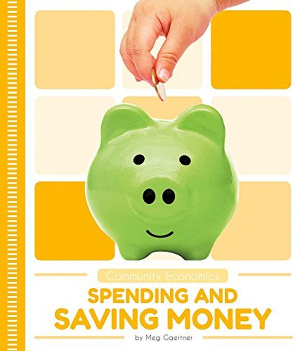 Cover Art for 9781532160059, Spending and Saving MoneyCommunity Economics by Meg Gaertner